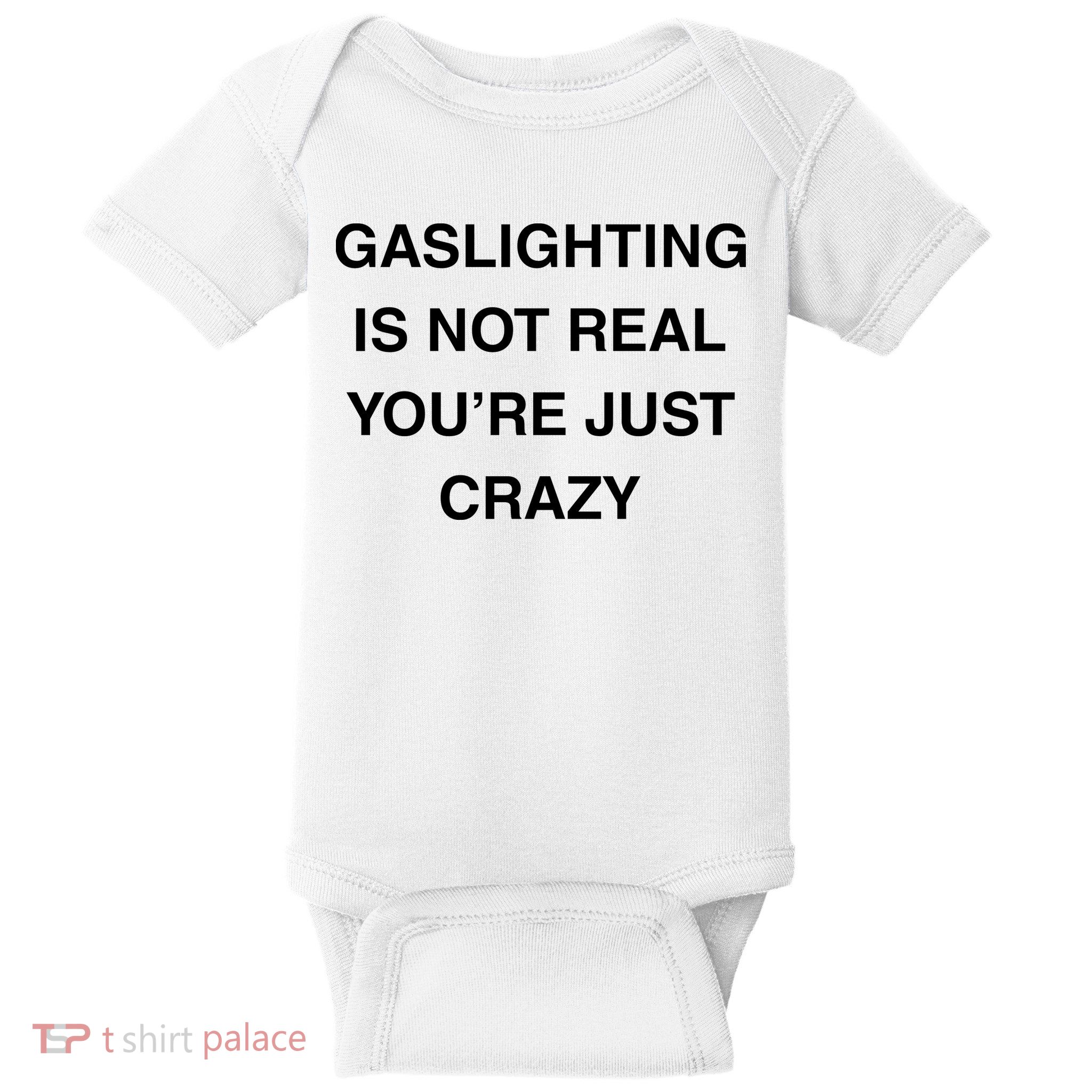 Gaslighting Is Not Real Baby Bodysuit
