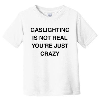 Gaslighting Is Not Real Toddler T-Shirt