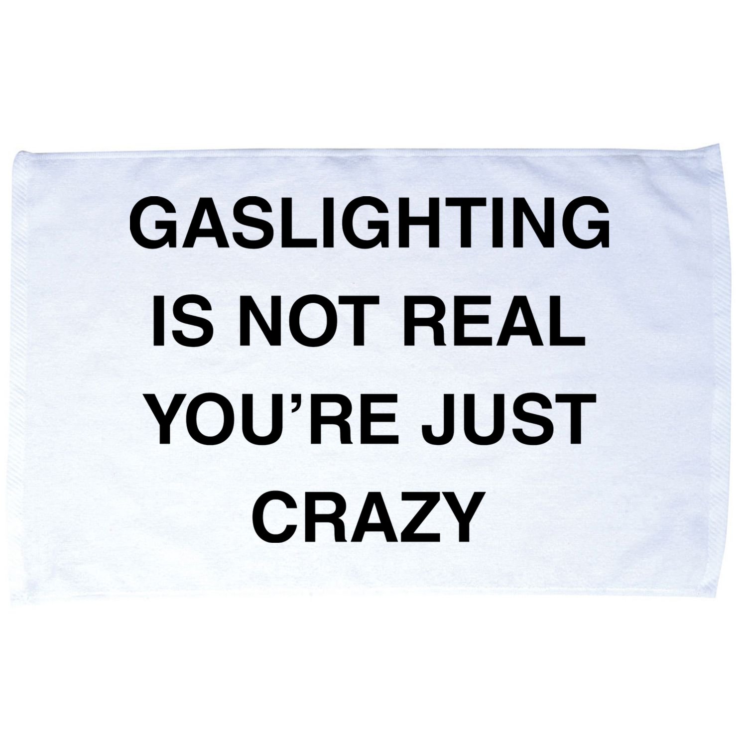 Gaslighting Is Not Real Microfiber Hand Towel