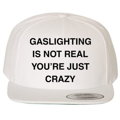 Gaslighting Is Not Real Wool Snapback Cap