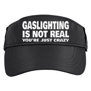 Gaslighting Is Not Real YouRe Just Crazy Adult Drive Performance Visor