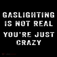 Gaslighting In Not Real YouRe Just Crazy Button