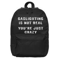 Gaslighting In Not Real YouRe Just Crazy 16 in Basic Backpack
