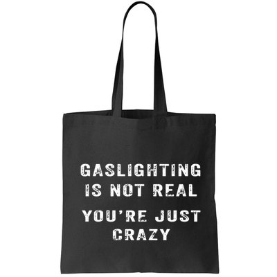 Gaslighting In Not Real YouRe Just Crazy Bag