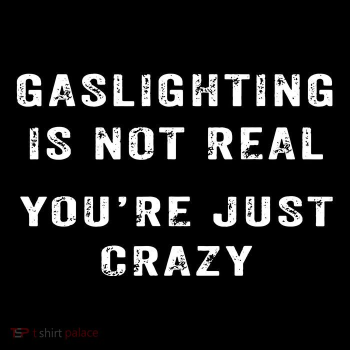 Gaslighting In Not Real YouRe Just Crazy Visor