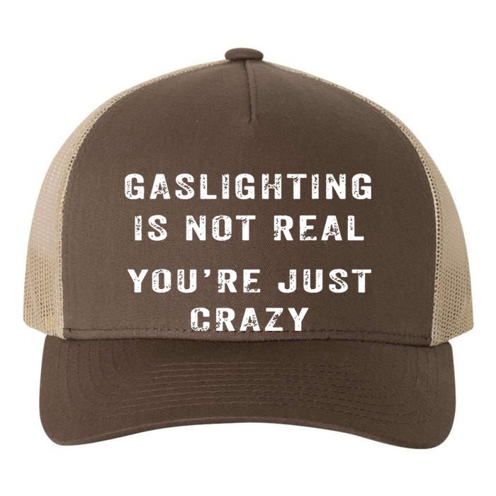 Gaslighting In Not Real YouRe Just Crazy Yupoong Adult 5-Panel Trucker Hat