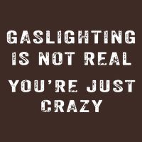 Gaslighting In Not Real YouRe Just Crazy T-Shirt