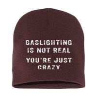 Gaslighting In Not Real YouRe Just Crazy Short Acrylic Beanie