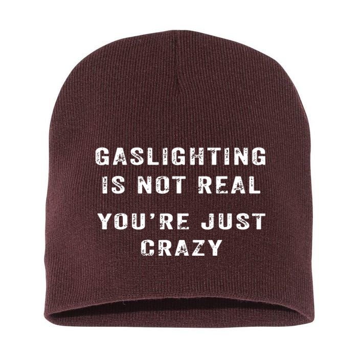 Gaslighting In Not Real YouRe Just Crazy Short Acrylic Beanie