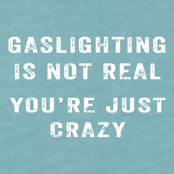 Gaslighting In Not Real YouRe Just Crazy Sueded Cloud Jersey T-Shirt