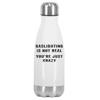 Gaslighting In Not Real YouRe Just Crazy Stainless Steel Insulated Water Bottle