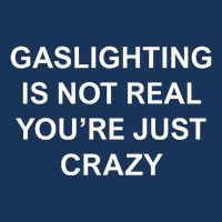 Gaslighting Is Not Real Infant Baby Jersey Bodysuit