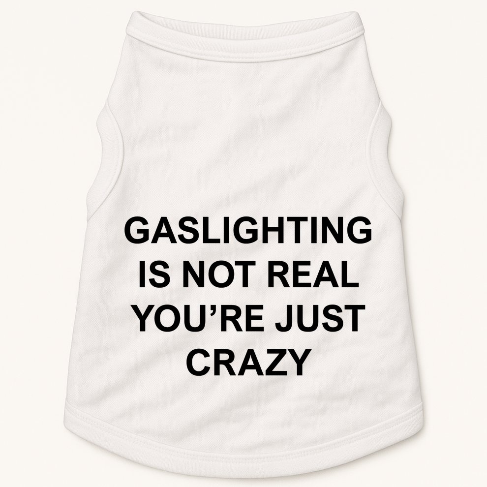 Gaslighting Is Not Real Doggie Tank