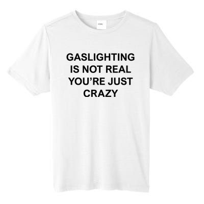 Gaslighting Is Not Real Tall Fusion ChromaSoft Performance T-Shirt