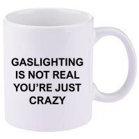 Gaslighting Is Not Real 11oz C Handle Ceramic Mug