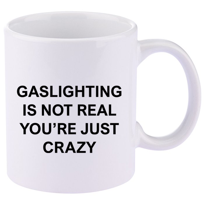 Gaslighting Is Not Real 11oz C Handle Ceramic Mug