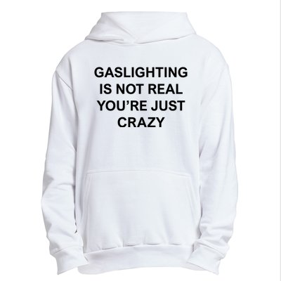 Gaslighting Is Not Real Urban Pullover Hoodie