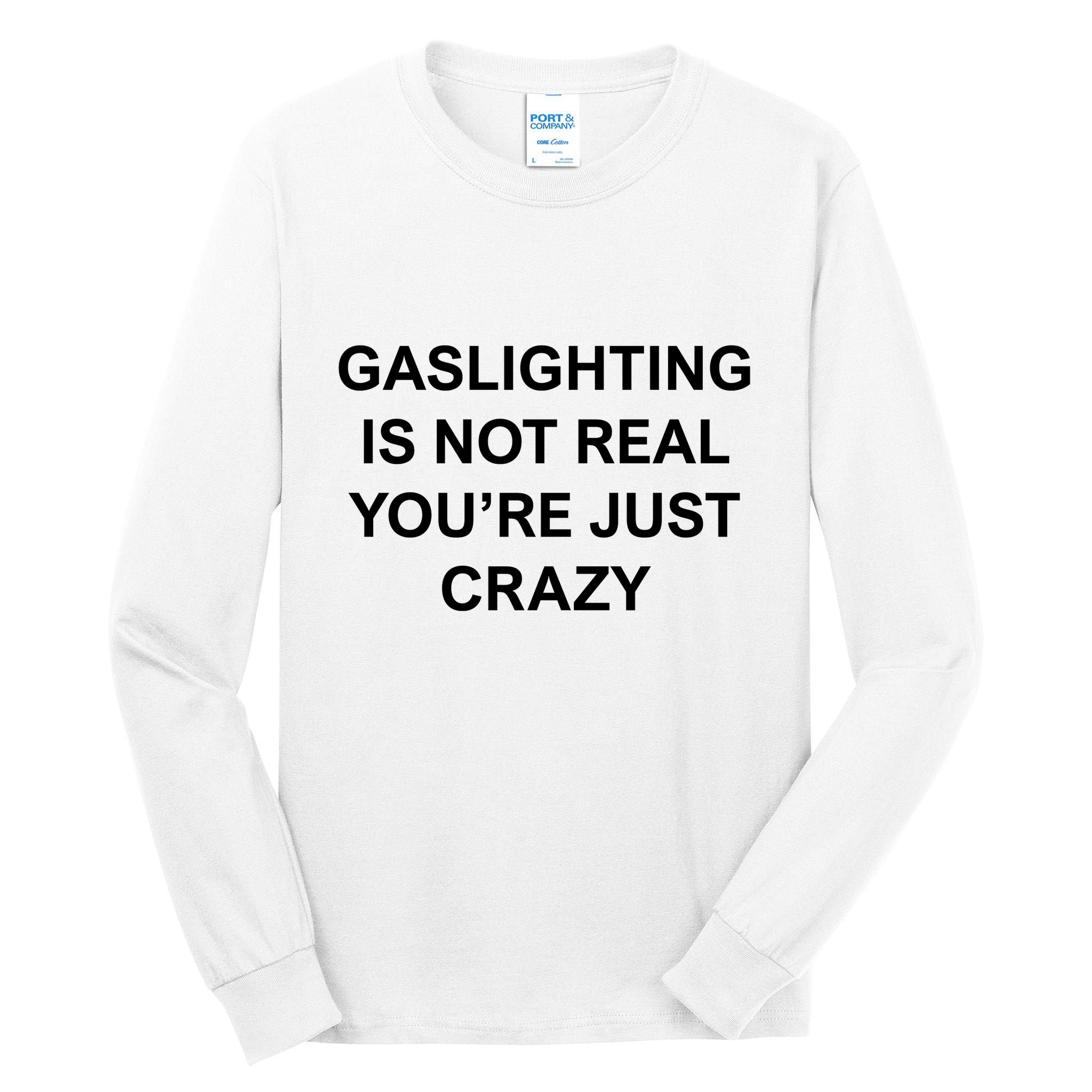 Gaslighting Is Not Real Tall Long Sleeve T-Shirt