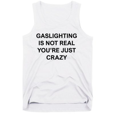 Gaslighting Is Not Real Tank Top