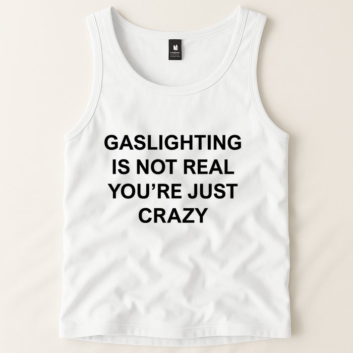 Gaslighting Is Not Real Tank Top