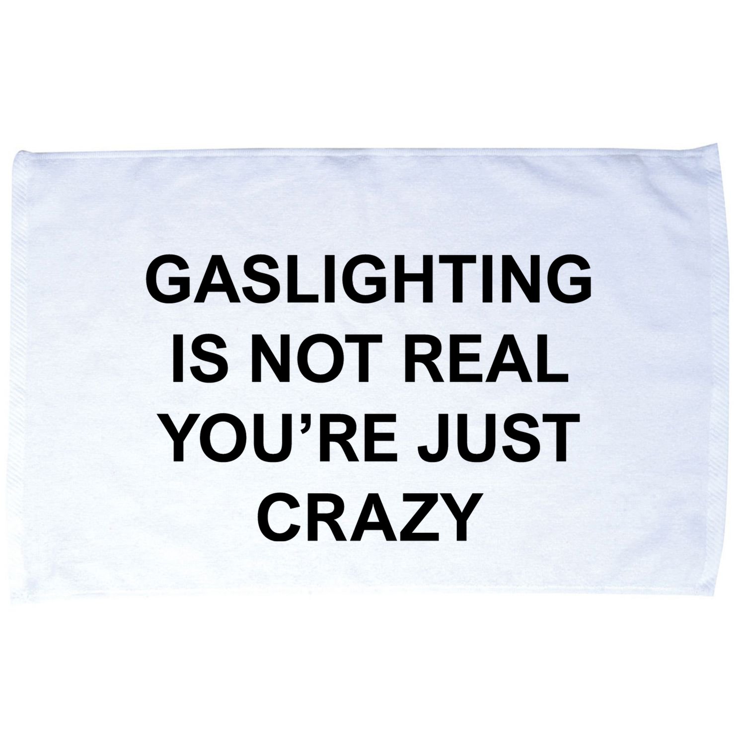 Gaslighting Is Not Real Microfiber Hand Towel