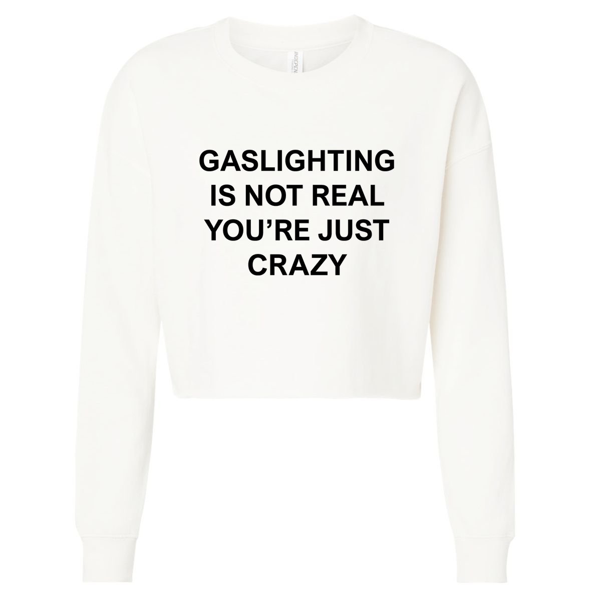 Gaslighting Is Not Real Cropped Pullover Crew