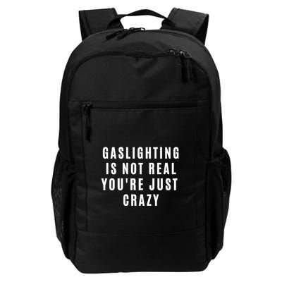 Gaslighting Is Not Real Youre Just Crazy Funny Backpack