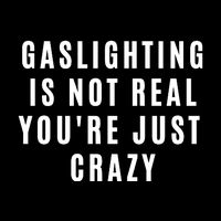 Gaslighting Is Not Real Youre Just Crazy Funny Button