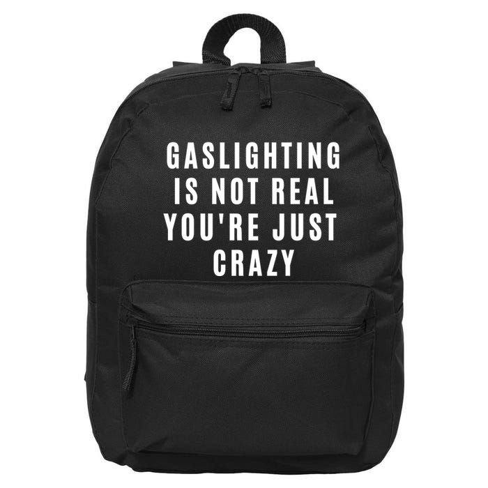 Gaslighting Is Not Real Youre Just Crazy Funny 16 in Basic Backpack