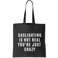 Gaslighting Is Not Real Youre Just Crazy Funny Bag