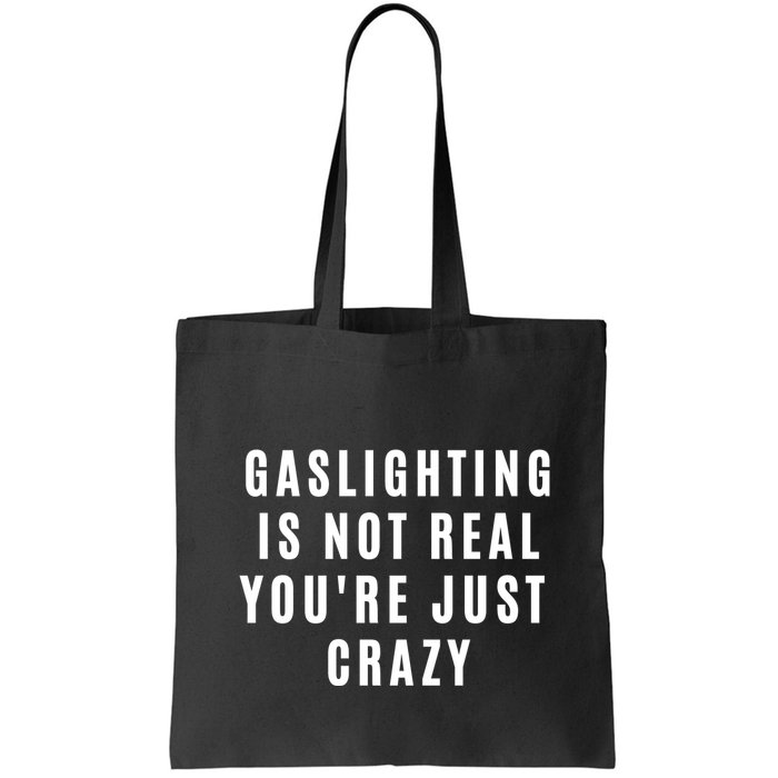 Gaslighting Is Not Real Youre Just Crazy Funny Bag