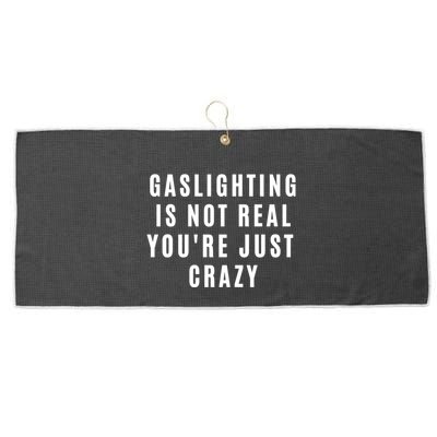 Gaslighting Is Not Real Youre Just Crazy Funny Large Microfiber Waffle Golf Towel