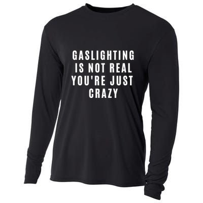 Gaslighting Is Not Real Youre Just Crazy Funny Cooling Performance Long Sleeve Crew