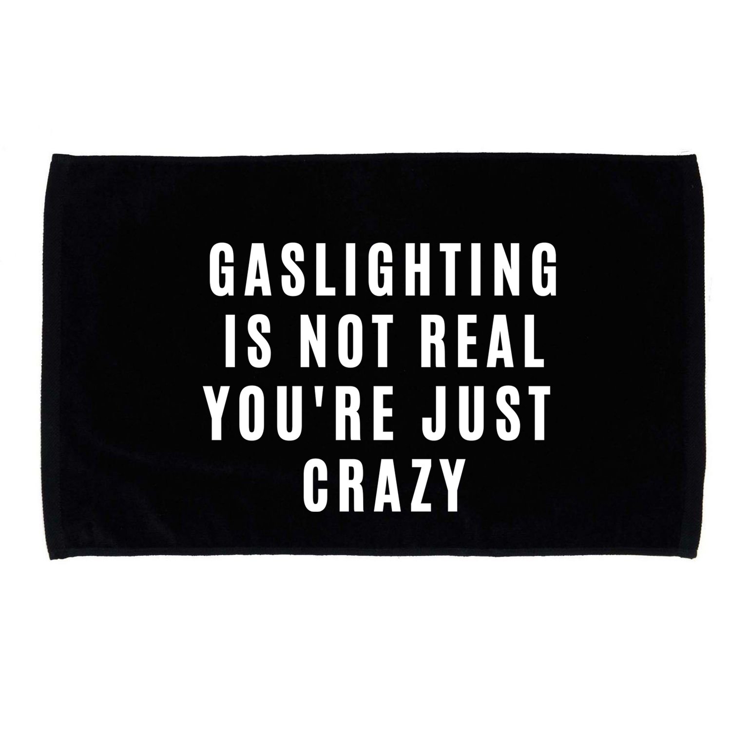Gaslighting Is Not Real Youre Just Crazy Funny Microfiber Hand Towel