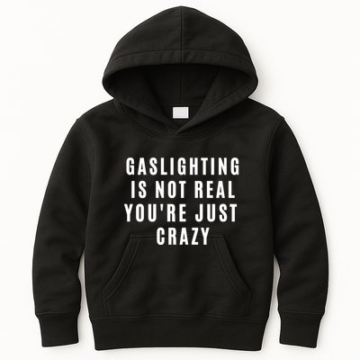 Gaslighting Is Not Real Youre Just Crazy Funny Kids Hoodie