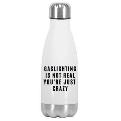 Gaslighting Is Not Real Youre Just Crazy Funny Stainless Steel Insulated Water Bottle