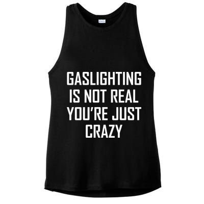 Gaslighting Is Not Real You're Just Crazy Ladies PosiCharge Tri-Blend Wicking Tank