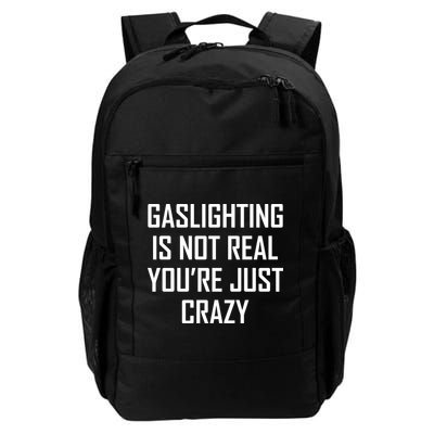 Gaslighting Is Not Real You're Just Crazy Backpack