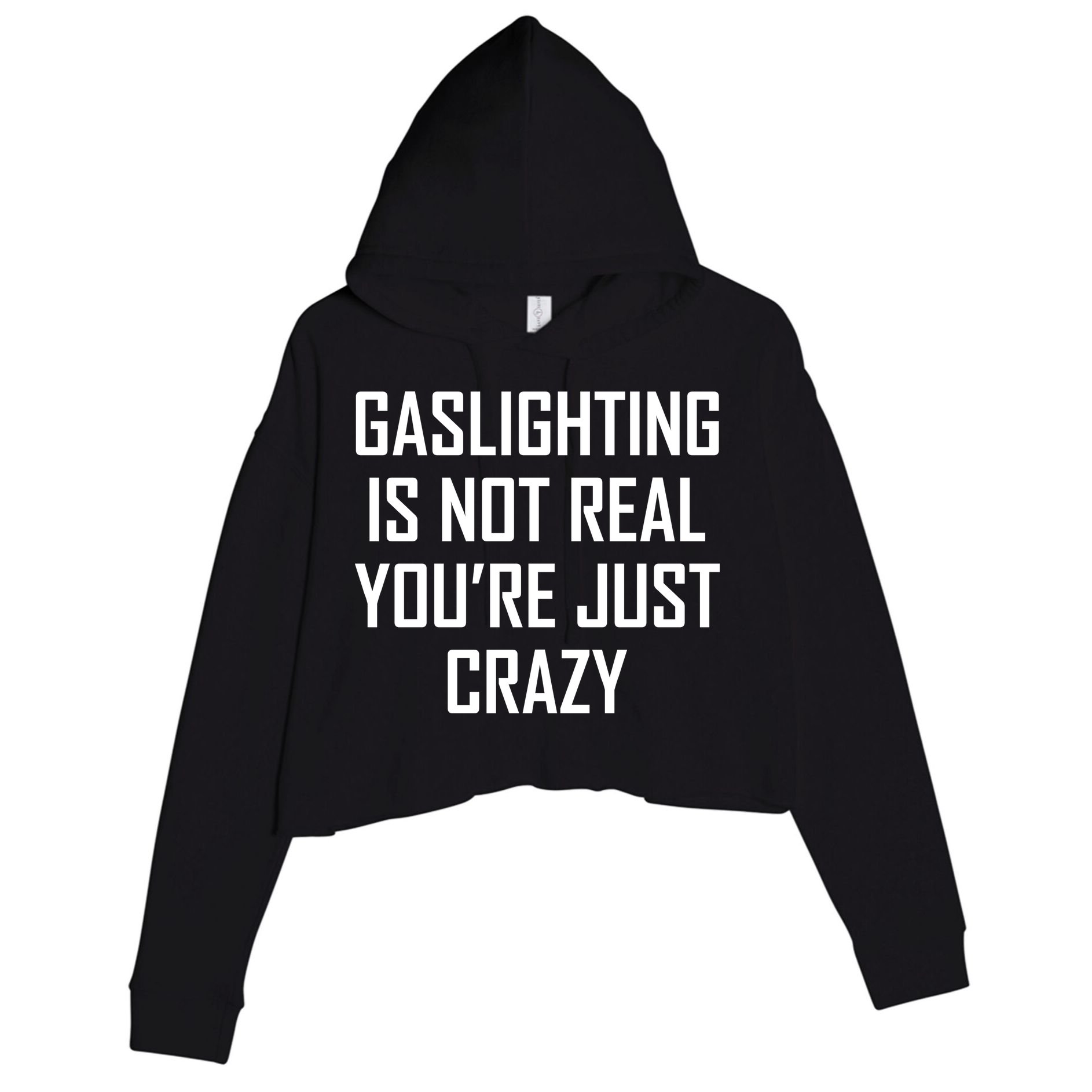 Gaslighting Is Not Real You're Just Crazy Crop Fleece Hoodie