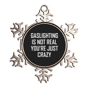 Gaslighting Is Not Real You're Just Crazy Metallic Star Ornament