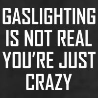 Gaslighting Is Not Real You're Just Crazy Golf Towel