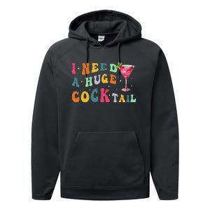 Groovy I Need A Huge Cocktail Funny Adult Humor Drinking Gift Performance Fleece Hoodie