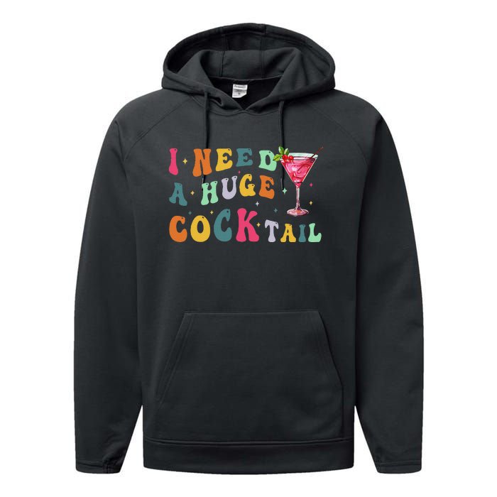 Groovy I Need A Huge Cocktail Funny Adult Humor Drinking Gift Performance Fleece Hoodie