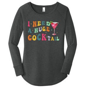 Groovy I Need A Huge Cocktail Funny Adult Humor Drinking Gift Women's Perfect Tri Tunic Long Sleeve Shirt