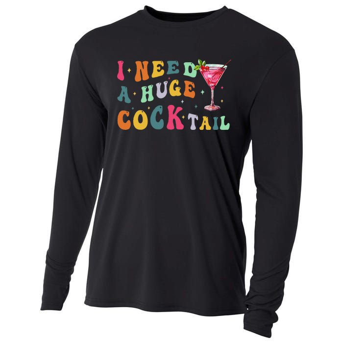 Groovy I Need A Huge Cocktail Funny Adult Humor Drinking Gift Cooling Performance Long Sleeve Crew