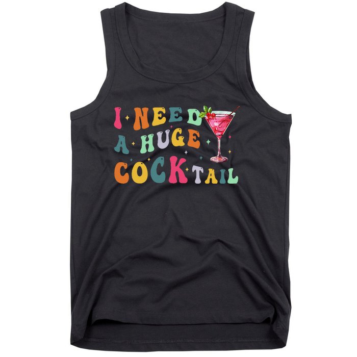 Groovy I Need A Huge Cocktail Funny Adult Humor Drinking Gift Tank Top