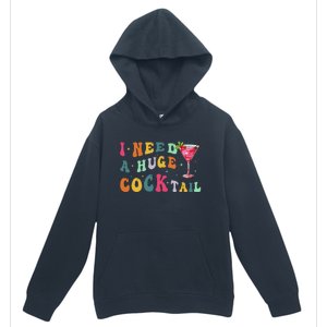 Groovy I Need A Huge Cocktail Funny Adult Humor Drinking Gift Urban Pullover Hoodie