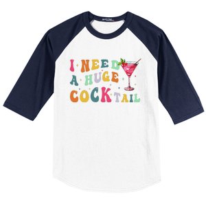 Groovy I Need A Huge Cocktail Funny Adult Humor Drinking Gift Baseball Sleeve Shirt