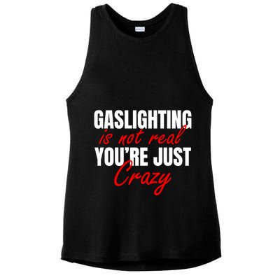 Gaslighting Is Not Real You're Just Crazy Funny Meme Ladies PosiCharge Tri-Blend Wicking Tank