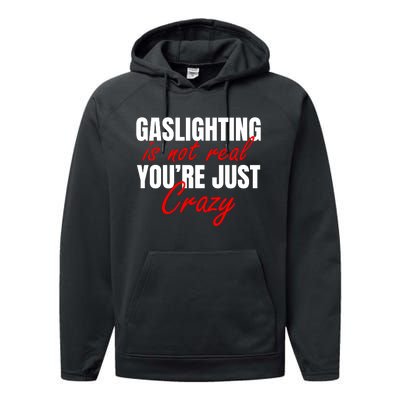 Gaslighting Is Not Real You're Just Crazy Funny Meme Performance Fleece Hoodie